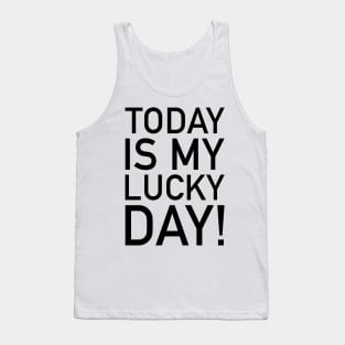 Today is my lucky day! Tank Top